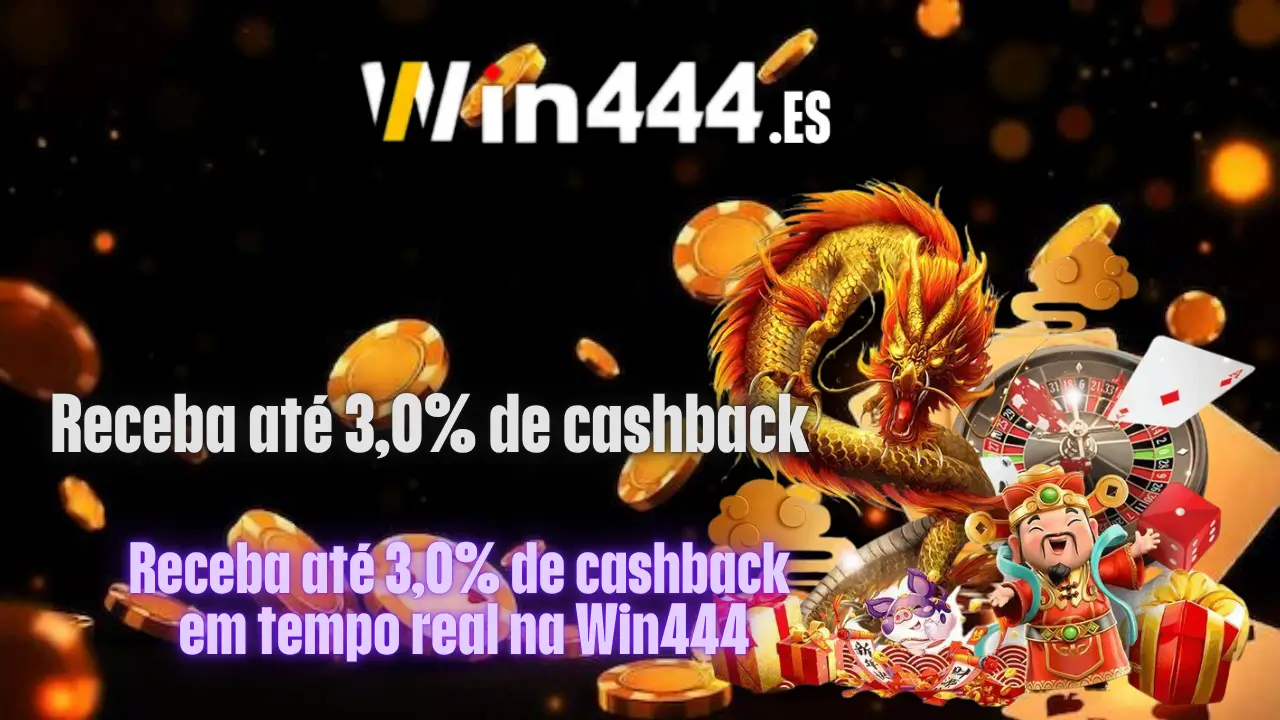 win444 Receba cashback
